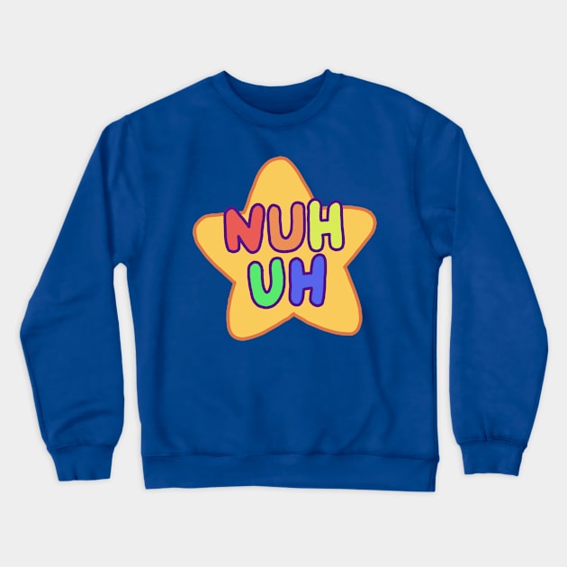 Nuh uh Crewneck Sweatshirt by Puzzl3njoy